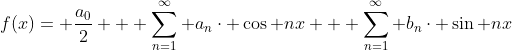 f(x)= \frac{a_{0}}{2} + \sum_{n=1}^{\infty} a_{n}\cdot \cos nx + \sum_{n=1}^{\infty} b_{n}\cdot \sin nx