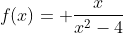 f(x)= \frac{x}{x^{2}-4}