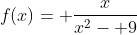 f(x)= \frac{x}{x^2- 9}