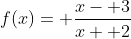 f(x)= \frac{x- 3}{x+ 2}