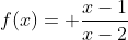 f(x)= \frac{x-1}{x-2}