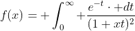 f(x)= \int_{0}^{\infty} \frac{e^{-t}\cdot dt}{(1+xt)^{2}}