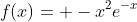 f(x)= -x^2e^{-x}