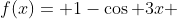 f(x)= 1-\cos 3x 