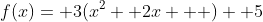 f(x)= 3(x^2+ 2x   )+ 5