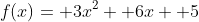 f(x)= 3x^2+ 6x+ 5