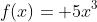 f(x)= 5x^3