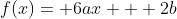f(x)= 6ax + 2b