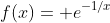 f(x)= e^{-1/x}