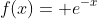 f(x)= e^{-x}