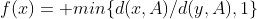 f(x)= min\{d(x,A)/d(y,A),1\}