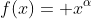 f(x)= x^{\alpha}
