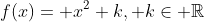 f(x)= x^2+k, k\in \mathbb{R}