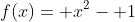 f(x)= x^2- 1