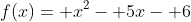 f(x)= x^2- 5x- 6