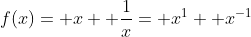 f(x)= x+ \frac{1}{x}= x^1+ x^{-1}