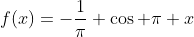 f(x)=-\frac{1}{\pi} \cos \pi x