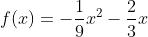 f(x)=-\frac{1}{9}x^2-\frac{2}{3}x