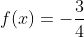 f(x)=-\frac{3}{4}