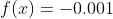 f(x)=-0.001