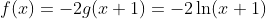f(x)=-2g(x+1)=-2\ln(x+1)