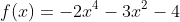 f(x)=-2x^4-3x^2-4