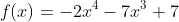 f(x)=-2x^4-7x^3+7