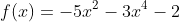f(x)=-5x^2-3x^4-2