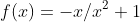 f(x)=-x/x^2+1