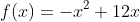 f(x)=-x^2+12x