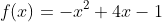 f(x)=-x^2+4x-1