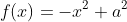 f(x)=-x^2+a^2
