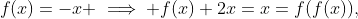f(x)=-x \implies f(x)+2x=x=f(f(x)),