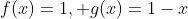 f(x)=1, g(x)=1-x