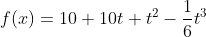 f(x)=10+10t+t^2-\frac{1}{6}t^3
