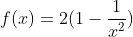 f(x)=2(1-\frac{1}{x^{2}})
