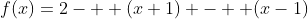 f(x)=2- +(x+1) - +(x-1)
