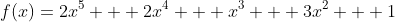 f(x)=2x^{5} + 2x^{4} + x^{3} + 3x^{2} + 1