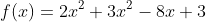 f(x)=2x^2+3x^2-8x+3