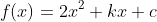 f(x)=2x^2+kx+c