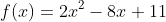 f(x)=2x^2-8x+11