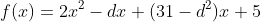 f(x)=2x^2-dx+(31-d^2)x+5
