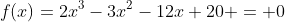 f(x)=2x^3-3x^2-12x+20 = 0