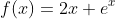f(x)=2x+e^x