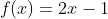 f(x)=2x-1