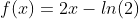 f(x)=2x-ln(2)