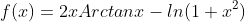 f(x)=2xArctanx-ln(1+x^{2})