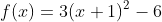 f(x)=3(x+1)^2-6