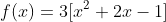 f(x)=3[x^2+2x-1]