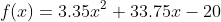 f(x)=3.35x^2+33.75x-20